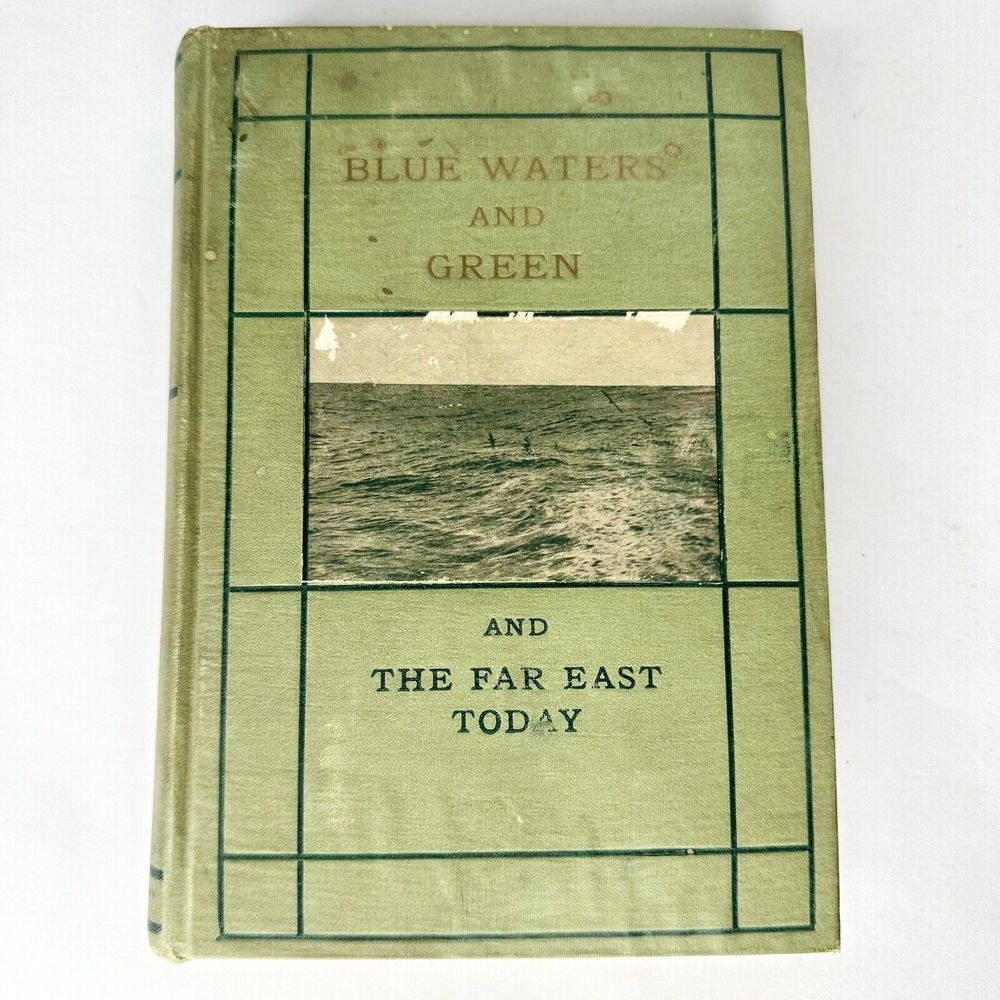 Blue Waters And‎ Green And The Far East Today 1907 Hardcover Book